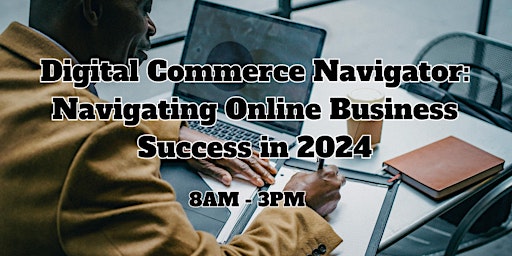 Primaire afbeelding van Digital Commerce Navigator: Navigating Online Business Success in 2024