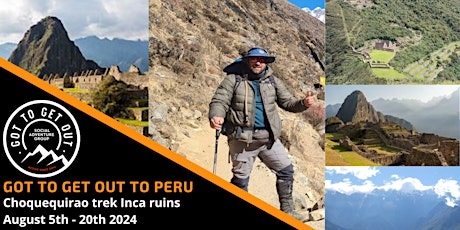 Got To Get Out to PERU Inca Ruins! Choquequirao Trek August 5th - 23th 2024 primary image
