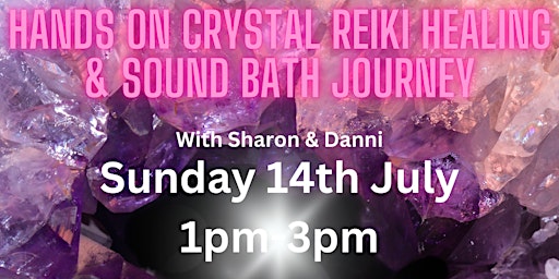 Hauptbild für Crystal Reiki & Sound Healing Journey with Sharon & Danni