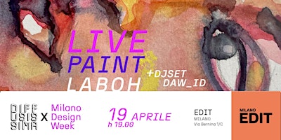 Immagine principale di LIVE PAINTING LABOH + djset DAW_ID @Edit - DiffusissimaxMilano Design Week 