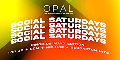 Image principale de SOCIAL SATURDAYS: CINCO DE MAYO EDITION at OPAL NIGHTCLUB  | 21+