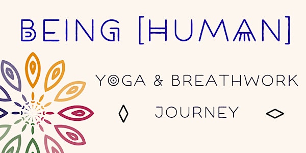 BEING [HUMAN]: Yoga and Breathwork Journey