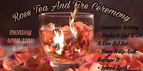 Rose Tea and Fire Ceremony