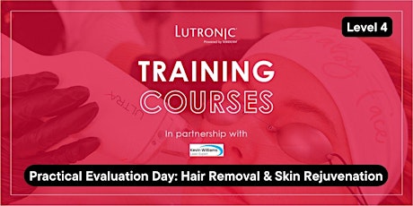 Level 4 – Practical Evaluation Day: Hair Removal & Skin Rejuvenation