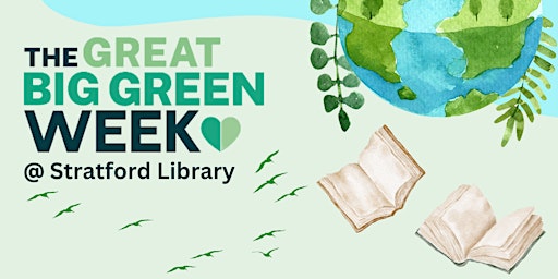 Hauptbild für Great Big Green Week @ Stratford Library (various events)