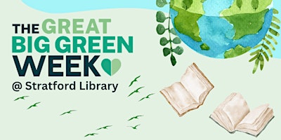 Imagem principal do evento Great Big Green Week @ Stratford Library (various events)