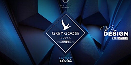 MILANO DESIGN WEEK - Vodka GREY GOOSE Official Party - Free Entry