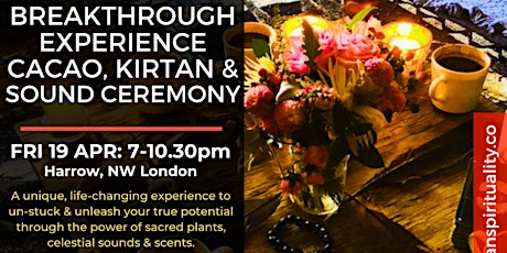 GOING DEEPER - BREAKTHROUGH EXPERIENCE: CACAO, SOUND, KIRTAN & MUCH MORE!
