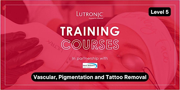 Level 5 - Vascular, Pigmentation and Tattoo Removal