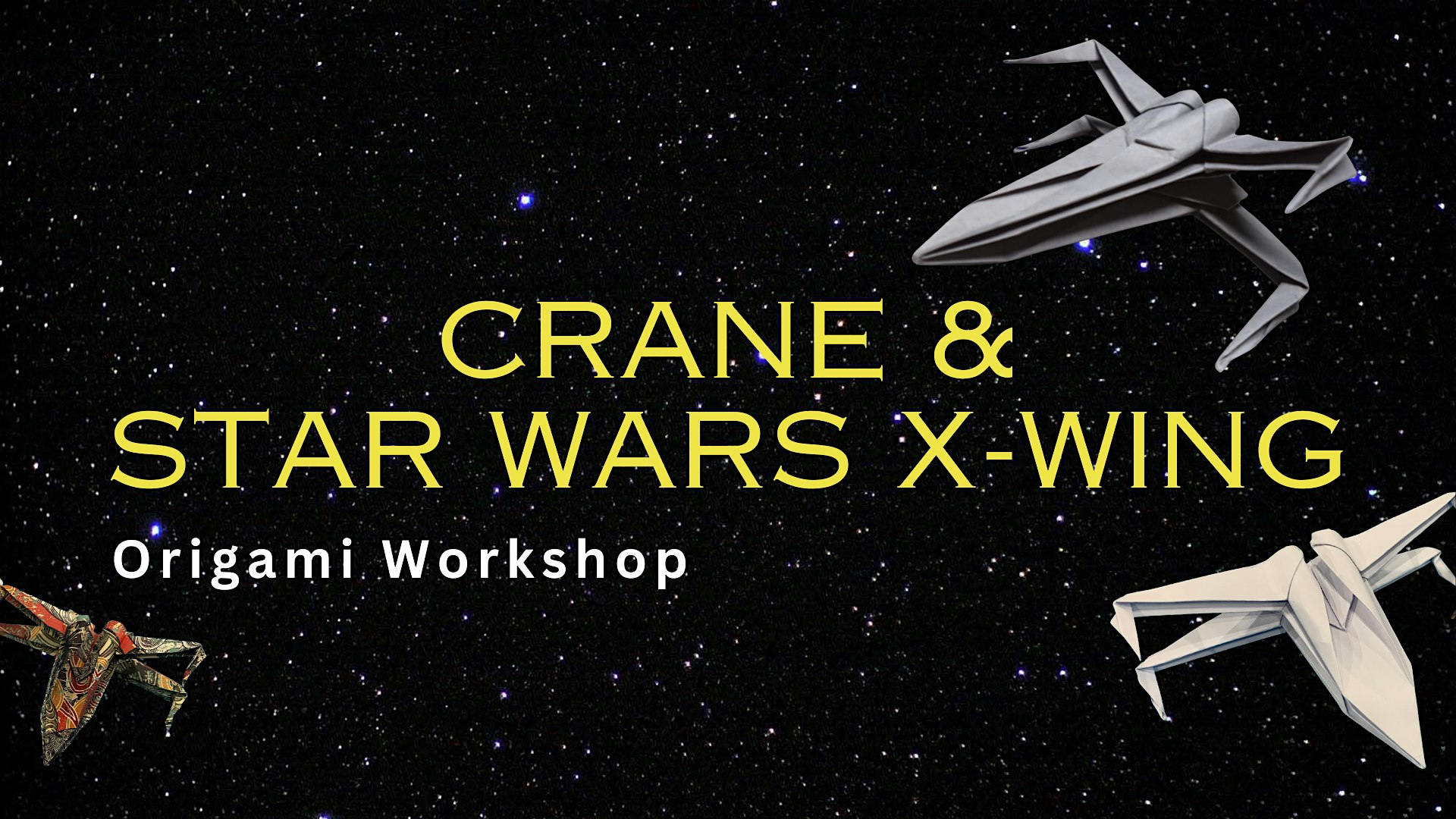 Origami Workshop – Crane and Star Wars X-wing Folding