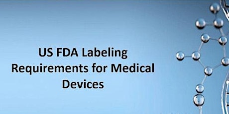 US FDA Labeling Requirements for Medical Devices.