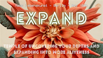 Hauptbild für EXPAND - Temple of Uncovering your Depths and Expanding into more Aliveness