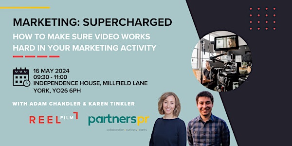 Marketing: Supercharged | How to make sure video works hard in your marketing activity