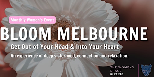 Bloom Melbourne -  Feminine Self Love Experience with The Women's Space primary image
