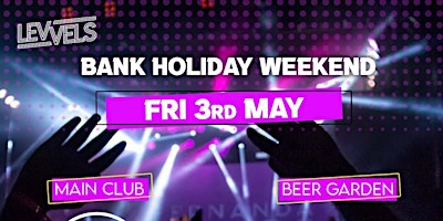 Primaire afbeelding van LEVVELS BANK HOLIDAY :: Friday 3rd May