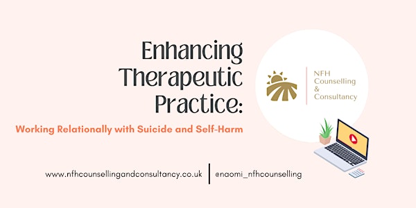 Enhancing Therapeutic Practice: Working Relationally with Suicide/Self-harm
