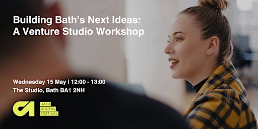 Imagem principal do evento Building Bath’s Next Ideas: A Venture Studio Workshop (BDF 2024)