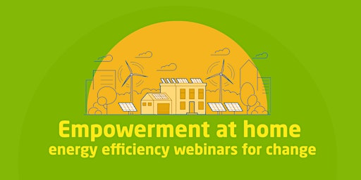 Imagem principal do evento Empowerment at Home: energy efficiency webinars for change