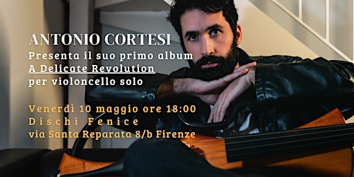A Delicate Revolution - presentazione del primo album di Antonio Cortesi