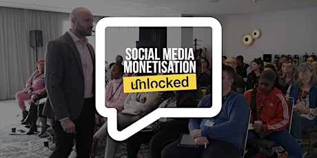 Social Media Monetisation Unlocked – Cheltenham