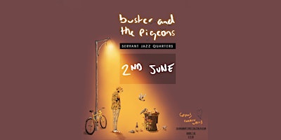 Imagem principal do evento Buster and The Pigeons @ Servant Jazz Quarters
