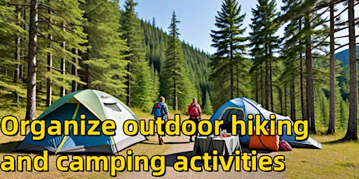 Organize outdoor hiking and camping activities