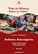 “Poet as Witness, Poem as Voice”, A Poetry Worksop by Anthony Anaxagorou