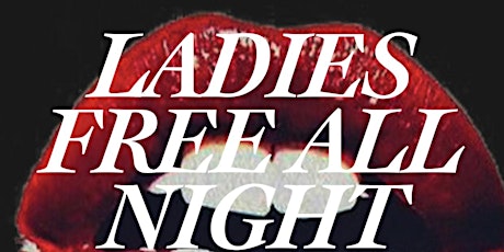 "Ladies Night Out "  Ladies no cover all night w/ rsvp