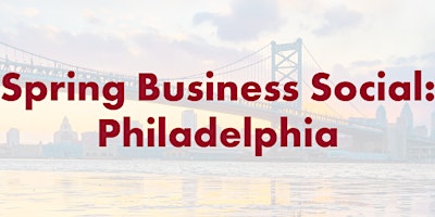 Primaire afbeelding van Spring Business Social: Philadelphia