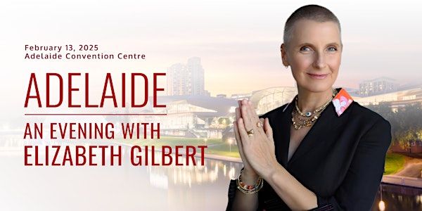 An Evening with Elizabeth Gilbert in Adelaide