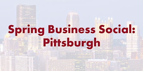 Spring Business Social: Pittsburgh