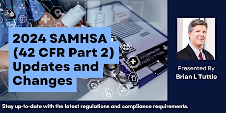 2024 SAMHSA (42 CFR Part 2) Updates and Changes