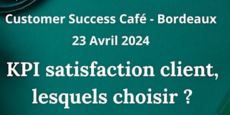 Imagem principal do evento CSN Café Bordeaux - KPI satisfaction client, lesquels choisir