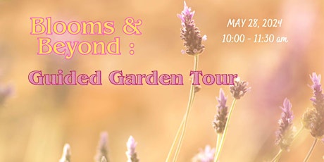 Hauptbild für Blooms & Beyond : Guided Garden Tour - May 28, 2024