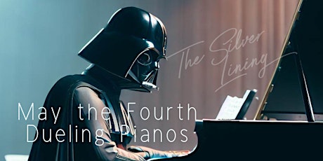 May 4th Dueling Pianos - May the fourth be with you!