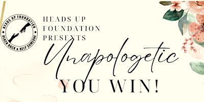 Heads Up Foundation 2024 Women's Empowerment Brunch: Unapologetic, You Win primary image