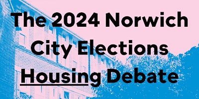 Imagen principal de Norwich City Elections  - The Housing Debate