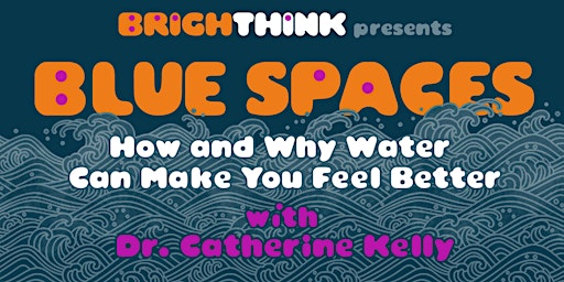 Primaire afbeelding van BLUE SPACES: How and Why Water Can Make You Feel Better