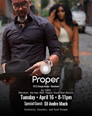 Special Guest Dj Andre Mack @ Proper DOWNTOWN