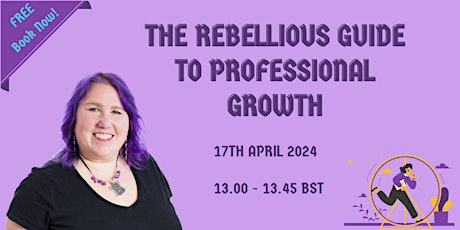 A Rebellious Guide to Professional Growth