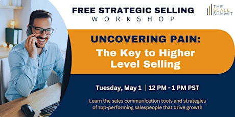 Uncovering Pain: The Key to High Level Selling Workshop