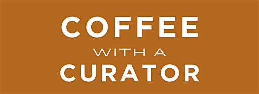 Samlingsbild för Coffee with a Curator