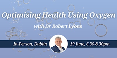 Imagem principal de CNM Dublin Health Talk: Optimising Health Using Oxygen