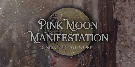 Pink Moon Manifestation - Online Breathwork