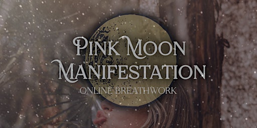 Hauptbild für Pink Moon Manifestation - Online Breathwork
