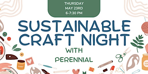 Image principale de Sustainable Craft Night with Perennial