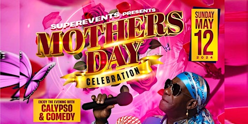 Primaire afbeelding van SUPER EVENT PRESENTS MOTHERS DAY CELEBRATION