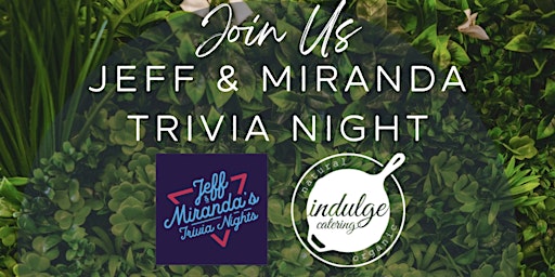 Jeff & Miranda's Trivia Night @ Indulge Kitchen! primary image
