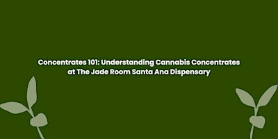 Imagem principal do evento Concentrates 101: Understanding Cannabis Concentrates at the Jade Room