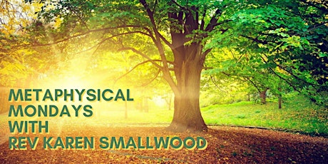 Metaphysical Mondays with Rev Karen Smallwood